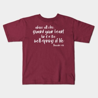 Christian Bible Verse: Above all else, guard your heart (white text) Kids T-Shirt